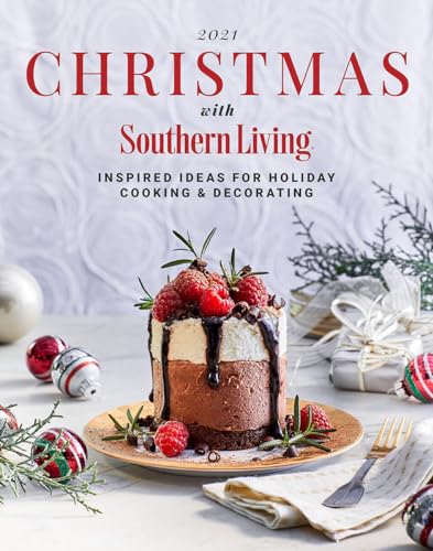 Christmas With Southern Living 2021: Inspired Ideas for Holiday Cooking & Decorating von Abrams Books