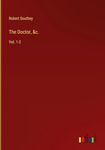 The Doctor, &c.: Vol. 1-2 The Doctor, &c.: Vol. 1-2 von Outlook Verlag