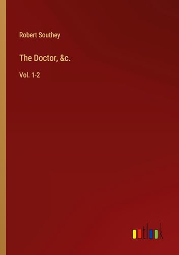 The Doctor, &c.: Vol. 1-2 The Doctor, &c.: Vol. 1-2 von Outlook Verlag