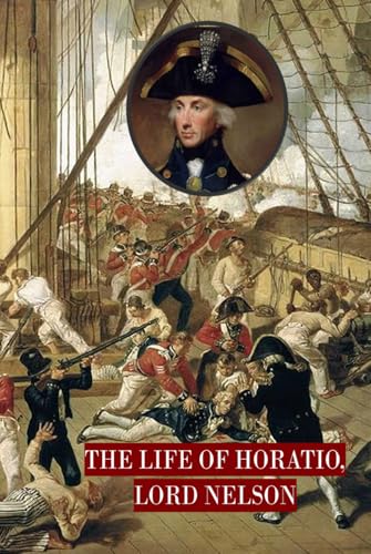 The Life of Horatio, Lord Nelson The Life of Horatio, Lord Nelson von Independently published