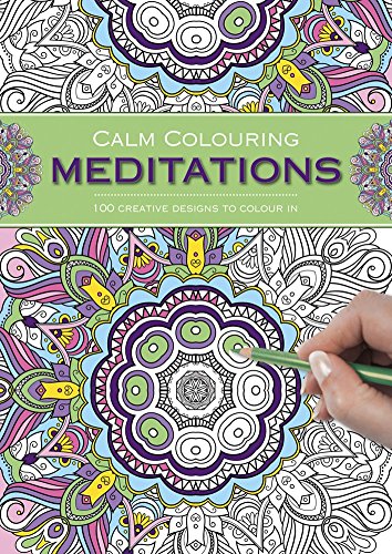 Calm Colouring: Meditations: 100 Creative Designs to Colour in von Southwater