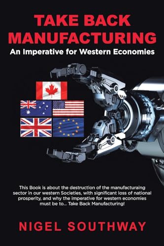 Take Back Manufacturing: An Imperative for Western Economies. Take Back Manufacturing: An Imperative for Western Economies. von Prominent Books Edge LLC