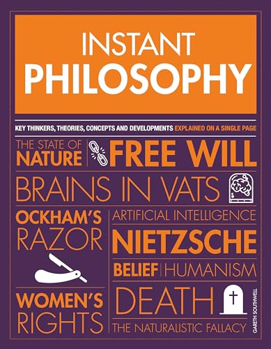Instant Philosophy: Key Thinkers, Theories, Discoveries and Concepts Instant Philosophy: Key Thinkers, Theories, Discoveries and Concepts von Welbeck Publishing