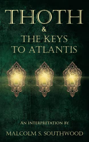 THOTH & THE KEYS TO ATLANTIS: An interpretation