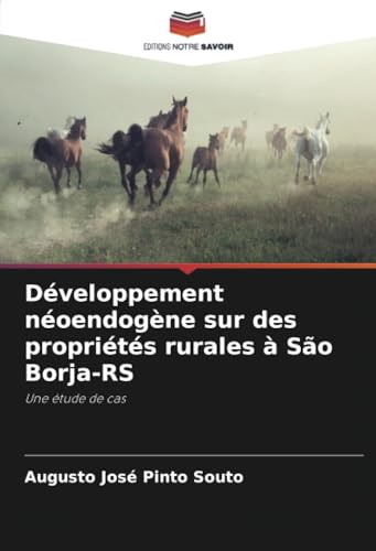 Développement néoendogène sur des propriétés rurales à São Borja-RS: Une étude de cas von Editions Notre Savoir