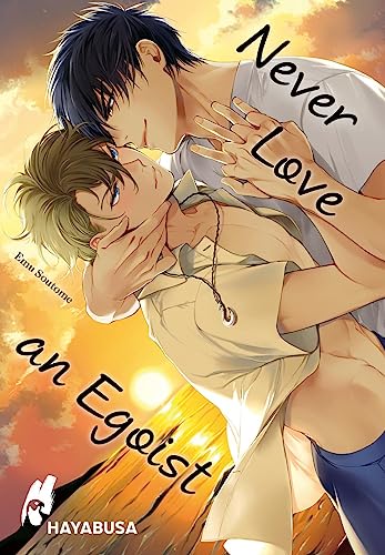 Never Love an Egoist: Erotischer Yaoi-Einzelband ab 18 von Hayabusa