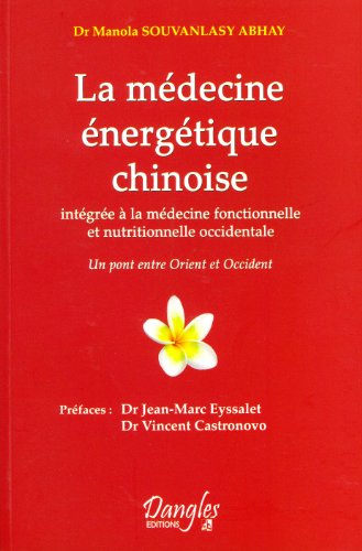 La médecine énergétique chinoise des organes internes: Intégrée à la médecine fonctionnelle et nutritionnelle occidentale von DANGLES