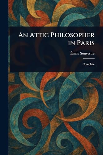 An Attic Philosopher in Paris An Attic Philosopher in Paris von Anson Street Press