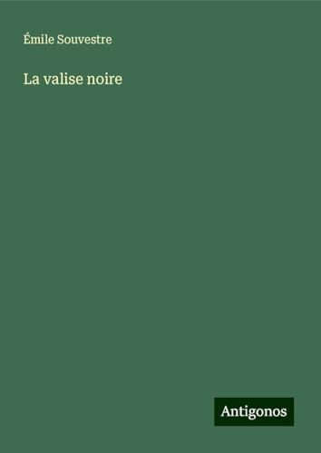 La valise noire La valise noire von Antigonos Verlag