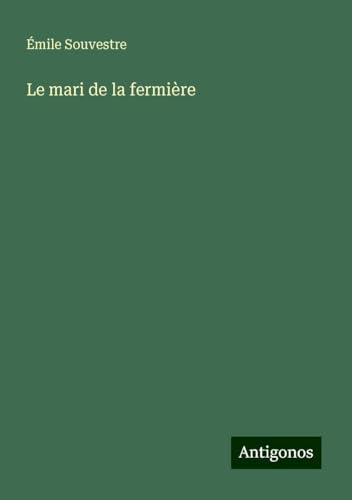 Le mari de la fermière Le mari de la fermière von Antigonos Verlag