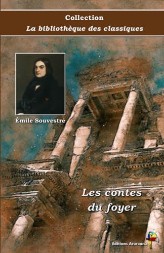 Les contes du foyer - Émile Souvestre - Collection La bibliothèque des classiques - Éditions Ararauna