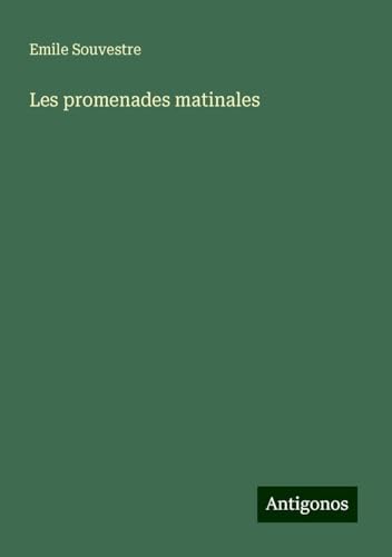 Les promenades matinales Les promenades matinales von Antigonos Verlag