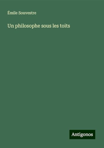 Un philosophe sous les toits Un philosophe sous les toits von Antigonos Verlag