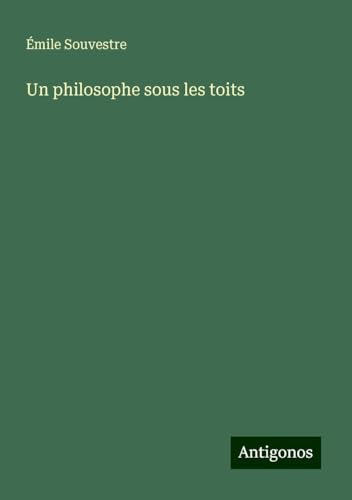 Un philosophe sous les toits Un philosophe sous les toits von Antigonos Verlag