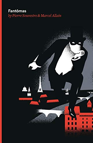 Fantomas: Being the First of the Series of the Fantomas Detective Tales: Being the First of the Series of Fantomas Detective Tales