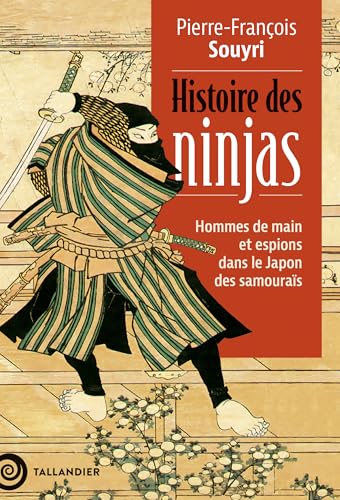 Histoire des ninjas: Hommes de main et espions dans le Japon des samouraïs Histoire des ninjas: Hommes de main et espions dans le Japon des samouraïs von TALLANDIER