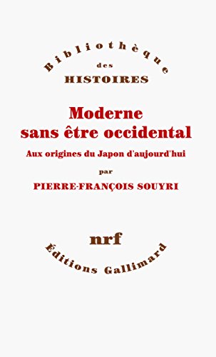 Moderne sans être occidental: Aux origines du Japon aujourd'hui