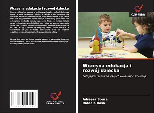 Wczesna edukacja i rozwój dziecka: Pot¿ga gier i zabaw na lekcjach wychowania fizycznego von Wydawnictwo Nasza Wiedza