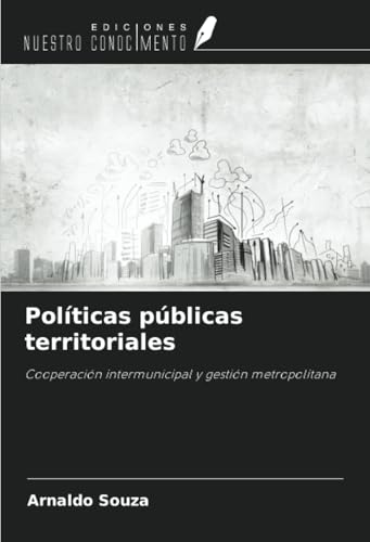 Políticas públicas territoriales: Cooperación intermunicipal y gestión metropolitana