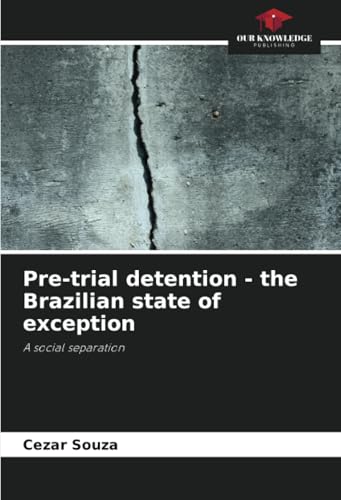 Pre-trial detention - the Brazilian state of exception: A social separation