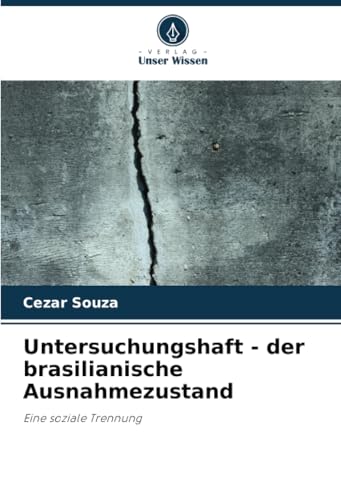 Untersuchungshaft - der brasilianische Ausnahmezustand: Eine soziale Trennung