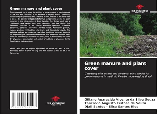 Green manure and plant cover: Case study with annual and perennial plant species for green manures in the Brejo Paraiba micro-region, Brazil von Our Knowledge Publishing