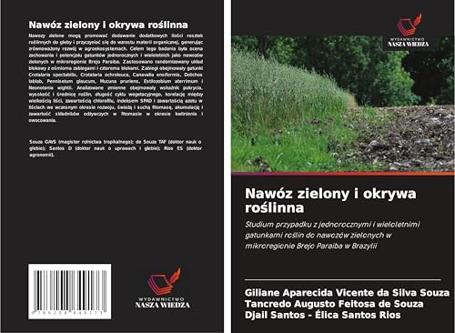 Nawóz zielony i okrywa ro¿linna: Studium przypadku z jednorocznymi i wieloletnimi gatunkami ro¿lin do nawozów zielonych w mikroregionie Brejo Paraiba w Brazylii von Wydawnictwo Nasza Wiedza