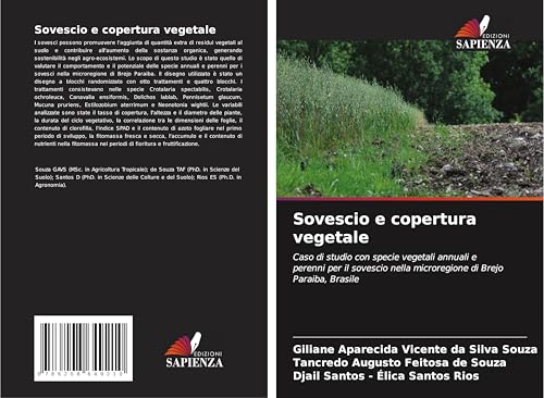 Sovescio e copertura vegetale: Caso di studio con specie vegetali annuali e perenni per il sovescio nella microregione di Brejo Paraiba, Brasile von Edizioni Sapienza