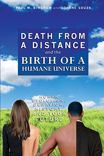 Death from a Distance and the Birth of a Humane Universe: Human Evolution, Behavior, History, and Your Future Death from a Distance and the Birth of a Humane Universe: Human Evolution, Behavior, History, and Your Future von Booksurge Publishing