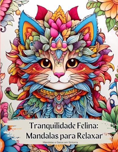 Tranquilidade Felina: Mandalas para Relaxar: Mandalas e Gatos em Sintonia von Independently published