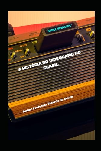 A História do Videogame no Brasil: Dos Primeiros Consoles à Cena Atual A História do Videogame no Brasil: Dos Primeiros Consoles à Cena Atual von Independently published