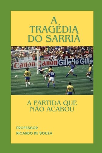 A Tragédia do Sarriá: O Jogo que Não Acabou A Tragédia do Sarriá: O Jogo que Não Acabou von Independently published