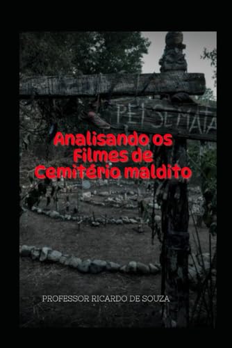 Analisando os Filmes de Cemitério Maldito: Filmes Cemitério Maldito von Independently published