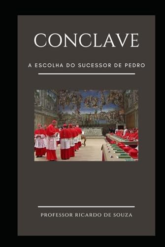 Conclave: A Escolha do Sucessor de Pedro Conclave: A Escolha do Sucessor de Pedro von Independently published