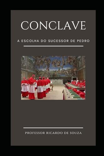 Conclave: A Escolha do Sucessor de Pedro Conclave: A Escolha do Sucessor de Pedro von Independently published