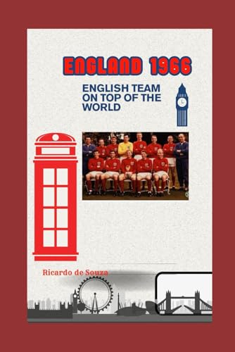 ENGLAND 1966: ENGLISH TEAM ON TOP OF THE WORLD ENGLAND 1966: ENGLISH TEAM ON TOP OF THE WORLD von Independently published