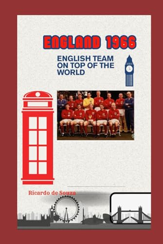 ENGLAND 1966: ENGLISH TEAM ON TOP OF THE WORLD ENGLAND 1966: ENGLISH TEAM ON TOP OF THE WORLD von Independently published