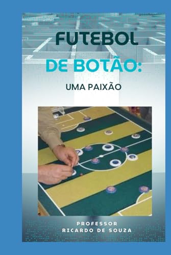 Futebol de Botão: Uma Paixão von Independently published