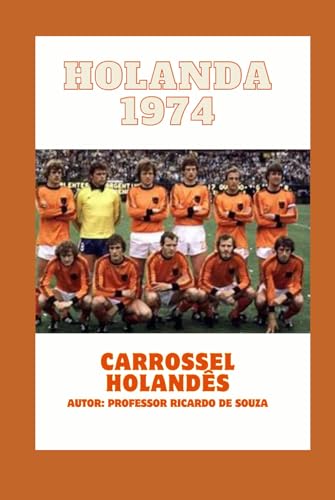 Holanda 1974: O Carrossel Holandês Holanda 1974: O Carrossel Holandês von Independently published