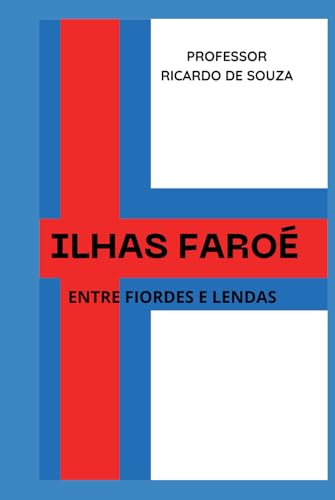 Ilhas Faroé: Entre Fiordes e Lendas (Países) von Independently published