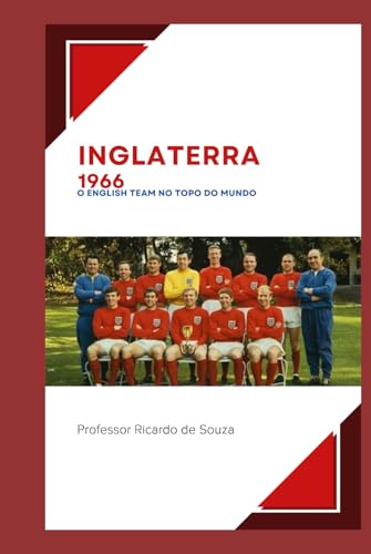 Inglaterra 1966: English Team no Topo do Mundo von Independently published