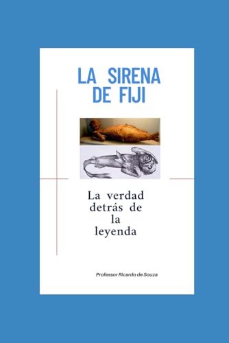 La serena de Fiji: La verdad detrás de la leyenda La serena de Fiji: La verdad detrás de la leyenda von Independently published