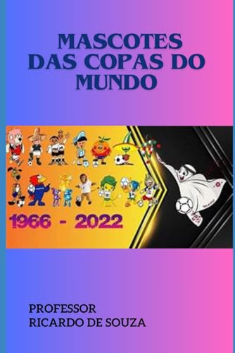 Mascotes das Copas do Mundo Mascotes das Copas do Mundo von Independently published