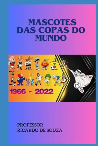 Mascotes das Copas do Mundo Mascotes das Copas do Mundo von Independently published