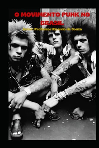 O Movimento Punk no Brasil: O Grito nas Ruas O Movimento Punk no Brasil: O Grito nas Ruas von Independently published