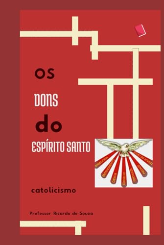 Os Dons do Espírito Santo: Catolicismo Os Dons do Espírito Santo: Catolicismo von Independently published