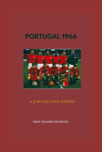 Portugal 1966: A Jornada dos Heróis Portugal 1966: A Jornada dos Heróis von Independently published