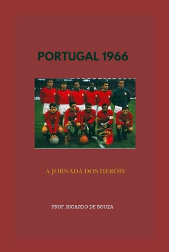 Portugal 1966: A Jornada dos Heróis Portugal 1966: A Jornada dos Heróis von Independently published