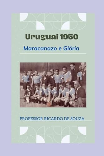 Uruguai 1950: Maracanazo e Glória (Países) Uruguai 1950: Maracanazo e Glória (Países) von Independently published