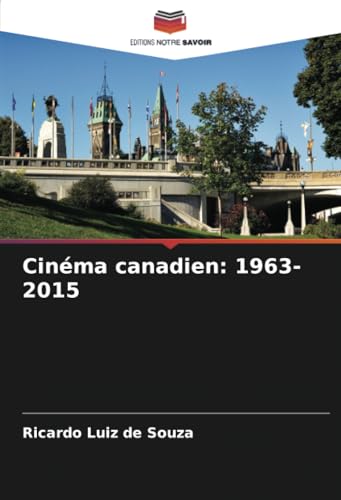 Cinéma canadien: 1963-2015: DE von Editions Notre Savoir